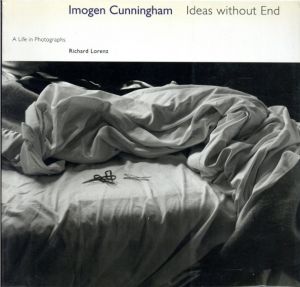 イモージン・カニンガム写真集　Imogen Cunningham Ideas without End A Life and Photographs/Richard Lorenz