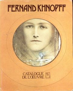 フェルナン・クノップフ　カタログ・レゾネ　Fernand Khnopff: Catalogue de l'Oeuvre/Robert L.Delevoy