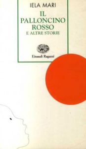 イエラ・マリ　Iela Mari: Il Palloncino Rosso E Altre Storie/