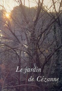 le jardin de cezanne: L'epoque des Lauves/