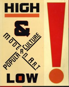 High and Low : Modern Art and Popular Culture/Kirk Varnedoe/Adam Gopnik