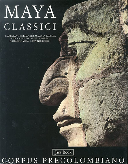 マヤ　Maya Classici corpus precolombiano / M.Ayala Falcon/A.Arellano Hernandezほか