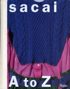 サカイ Sacai: A to Z/阿部千登勢　Sarah Mower/Sarah Andelman/Tim Blanks/Angelo Flaccavento