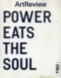 アート・レビュー　Art review vol.65 No.8 November 2013: Power eats the soul/