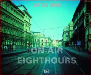 アタ・キム写真集　Atta Kim: On-Air Eight Hours/Atta Kim/Lesley A. Martin