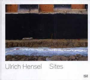 ウルリッヒ・ヘンゼル写真集　Ulrich Hensel: Sites/Ulrich Hensel　Ralph Heusner/Raimund Stecker