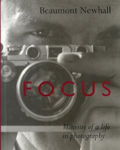 Focus: Memoirs of a Life in Photography/Beaumont Newhall