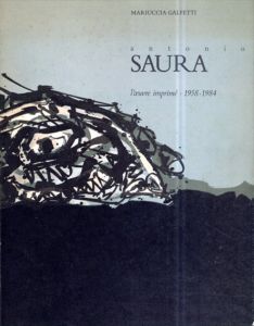 アントニオ・サウラ　Antonio Saura: l'oeuvre imprime. 1958 - 1984./