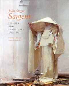 サージェント画集　人物と風景　John Singer Sargent : Figures and Landscapes 1874-1882 - Complete Paintings Volume IV/Richard Ormond/Kilmurray Elaine