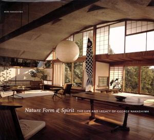 Nature Form & Spirit: The Life and Legacy of George Nakashima/ジョージ・ナカシマ