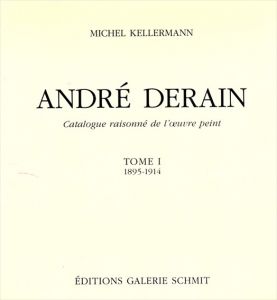 アンドレ・ドラン　カタログ・レゾネ　Andre Derain: Catalogue Raisonne de l'Oeuvre Peint Tome1:1895-1914　Tome2:1915-1934　全3冊内2冊揃/Kellermann