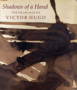 ヴィクトル・ユーゴー　Shadows of a Hand: The Drawings of Victor Hugo/Florian Rodari/Marie-Laure Prevost/Luc Sante/Pierre Georgel、Victor Hugo