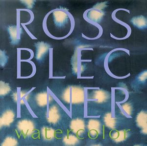 ロス・ブレックナー　Ross Bleckner: Watercolor/Ross Bleckner