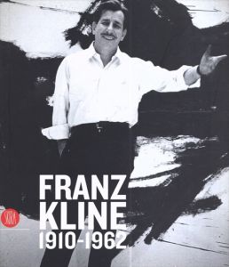 フランツ・クライン　Franz Kline 1910-1962/フランツ・クライン
