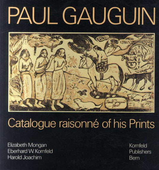 ポール・ゴーギャン　版画カタログ・レゾネ　Paul Gauguin: Catalogue raisonne of his prints / Elizabeth Mongan