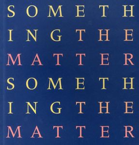 ヘレン・チャドウィック　Something the Matter: Helen Chadwick, Cathy de Monchaux, Cornelia Parker/