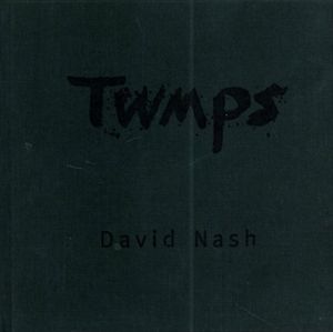 デイヴィッド・ナッシュ　David Nash: Twmps/David Nash