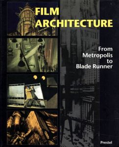 Film Architecture: Set Designs from Metropolis to Blade Runner/David Winton Bell Gallery (Brown Univ)　Dietrich Neumann　Donald Albrecht