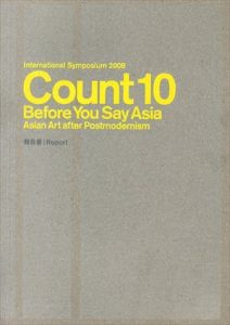Count 10 Before You Say Asia: Asian Art After Postmodernism/