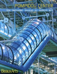 Pompidou Center: The National Museum of Modern Art Beaux Arts Magazine Special Issue/