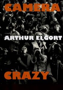 アーサー・エルゴート　Camera Crazy/Arthur Elgort