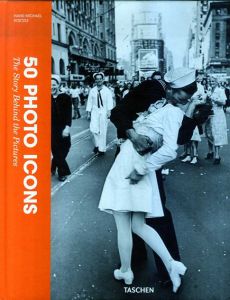 フォトアイコン50選 写真に秘めた物語　50 Photo Icons: The Story Behind the Pictures/Hans-Michael Koetzle