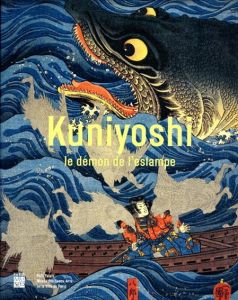 国芳展　Kuniyoshi, le demon de l'estampe/