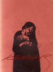 ケーテ・コルヴィッツ Graphiken,Zeichnungen,Plastiken/