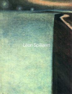 レオン・スピリアールト展　Leon Spiliaert/