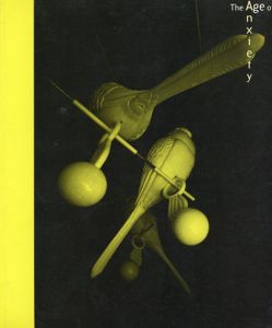 不安の時代展　The Age of Anxiety/Louise Dompierre/松井みどり他解説　古橋悌二/柳幸典/笠原恵実子/太郎千恵藏他収録