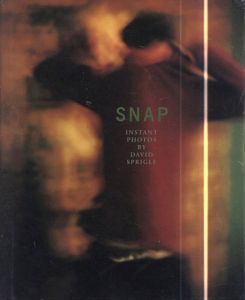  デイビット・スプリーグル写真集　Snap: Instant Photos by David Sprigle/