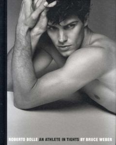 ブルース・ウェーバー写真集　Roberto Bolle an Athlete in Tights/Bruce Weber