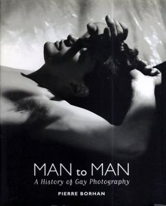 Man to Man: A History of Gay Photography/Pierre Borhan