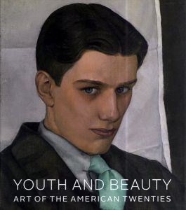 1920年代のアメリカ美術　Youth and Beauty: Art of the American Twenties/Teresa A. Carbone