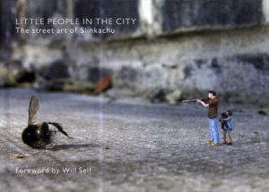 Little People in the City: The Street Art of Slinkachu/