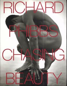 リチャード・フィブス写真集　Chasing Beauty/Richard Phibbs/Michael Cunningham/Alfredo Paredes 