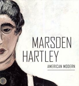 マースデン・ハートレー　Marsden Hartley: American Modern/