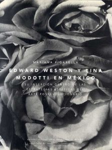 ティナ・モドッティ/エドワード・ウェストン　Edward Weston y Tina Modotti: en Mexico/Tina Modotti/ Edward Weston