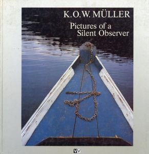 K. Ｏ・Ｗ・ミューラー　K.O.W. Muller: Pictures of a Silent Observer/
