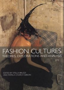 ファッション文化： 理論・探求・分析　Fashion Cultures/Stella Bruzzi/Pamela Church Gibson