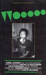 Wooooo Magazine #5: Better Give Me the Retarded Interview/Aurel Schmidt/Jop Van Bennekom/Nate Lowman/Michelle MacCarone/Leo Fitzpatrick/David Sherry/Jerry Hsu/Parker Posey/Ray Barbee/David Byrne/Carlos Valenciaのサムネール