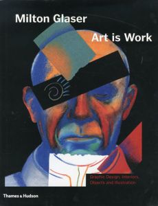 ミルトン・グレイザー　Milton Glaser: Art is Work/Milton Glaser