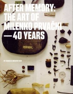 ミレンコ・プラヴァツキ　After Memory :the Art of Milenko Prvacki/ミレンコ・プラヴァツキ