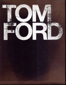 トム・フォード作品集　Tom Ford/Tom Ford/Bridget Foley/Anna Wintour/Graydon Carter