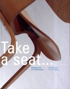 Take a Seat: Meisterwerke des Stuhldesigns: Masterpieces of Chair Design/Neumann and Dr. Thomas Schriefersのサムネール