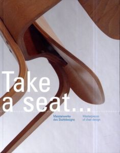 Take a Seat: Meisterwerke des Stuhldesigns: Masterpieces of Chair Design/Neumann and Dr. Thomas Schriefers