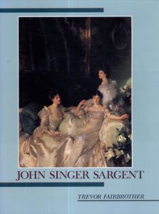 サージェント　John Singer Sargent/Trevor Fairbrother