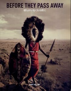 Before They Pass Away　彼らがいなくなる前に/ジミー・ネルソン　神長倉伸義訳