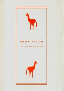 ヘンク・フィシュ　Henk Visch: There is always another way of doing things/