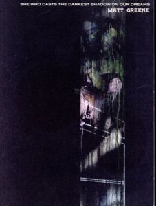 マット・グリーン　She Who Casts the Darkest Shadow on Our Dreams/Matt Greene/Rachel Kushner